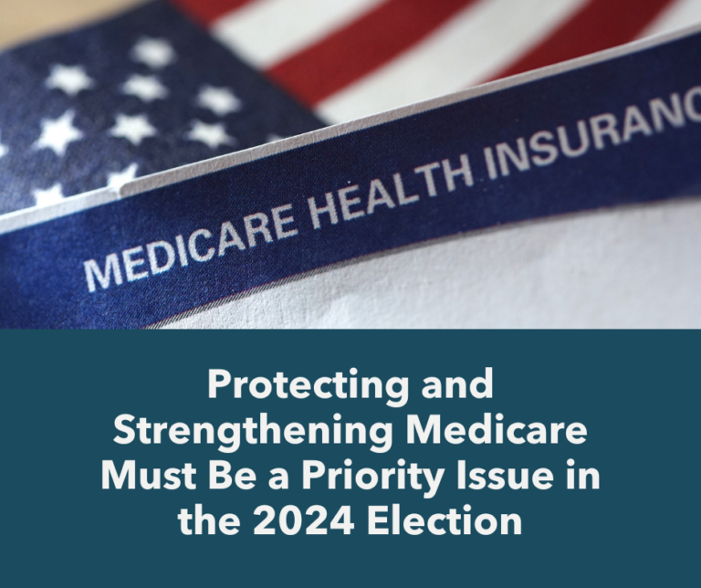 Protecting and Strengthening Medicare Must Be a Priority Issue in the 2024 Election