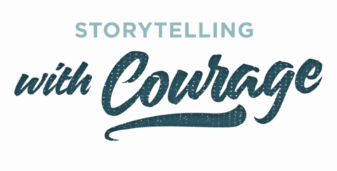 Storytelling with Courage
